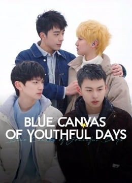 Blue Canvas of Youthful Days (2024) วัยเยาว์ของเราสีฟ้า