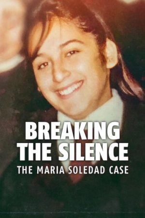 Breaking the Silence The Maria Soledad Case มาเรีย โซเลดัด ทำลายความเงียบ (2024)